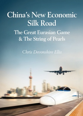 China's New Economic Silk Road: The Great Eurasian Game & The String of Pearls (Softcover Version)
