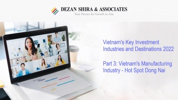 Vietnam's Key Investment Industries and Destinations 2022 - Part 3: Vietnam's Manufacturing Industry - Hot Spot Dong Nai