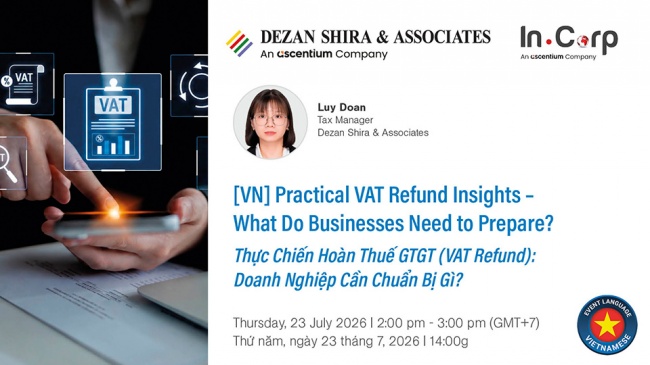 [VN Partner Event] Practical VAT Refund Insights – What Do Businesses Need to Prepare? | Thực Chiến Hoàn Thuế GTGT (VAT Refund): Doanh Nghiệp Cần Chuẩn Bị Gì?