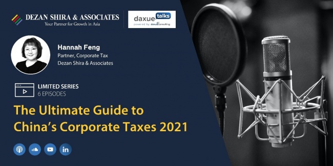 Episode 1 and 2:The Ultimate Guide to China's Corporate Taxes 2021