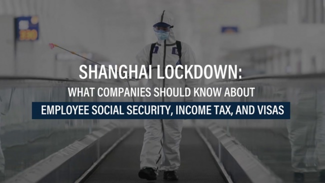 Shanghai Lockdown - Employee Social Security, Income Tax, Visas