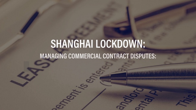Shanghai Lockdown - Managing Commercial Contract Disputes